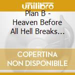 Plan B - Heaven Before All Hell Breaks Loose cd