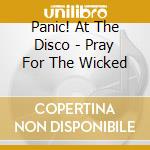 Panic! At The Disco - Pray For The Wicked cd