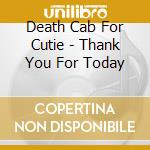 Death Cab For Cutie - Thank You For Today cd