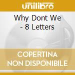 Why Dont We - 8 Letters cd
