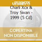 Charli Xcx & Troy Sivan - 1999 (5 Cd) cd
