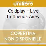 Coldplay - Live In Buenos Aires cd