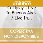 Coldplay - Live In Buenos Aires / Live In Sao Paulo / A Head Full Of Dreams cd