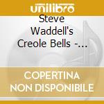 Steve Waddell's Creole Bells - Steve Waddell's Creole Bells 1979 & 1986 cd
