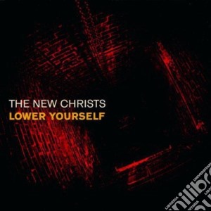 New Christs (The) - Lower Yourself cd musicale di New Christs