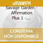 Savage Garden - Affirmation Plus 1 - Australia cd musicale di Savage Garden