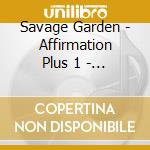 Savage Garden - Affirmation Plus 1 - Australia cd