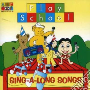 Play School Sing A Long Songs cd musicale di Play School
