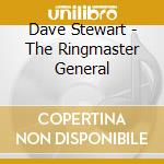 Dave Stewart - The Ringmaster General cd musicale di Dave Stewart
