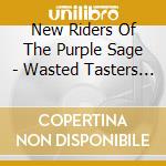New Riders Of The Purple Sage - Wasted Tasters 1974-1975 cd