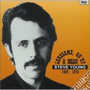 Steve Young - Lonesome On'ry & Mean cd musicale di YOUNG STEVE