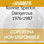 Ronnie Spector - Dangerous 1976-1987 cd