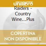 Raiders - Country Wine...Plus cd