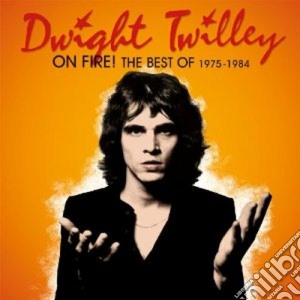 Dwight Twilley - On Fire! Best Of 1975-84 cd musicale di Twilley Dwight