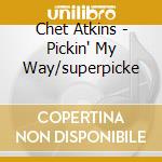 Chet Atkins - Pickin' My Way/superpicke cd