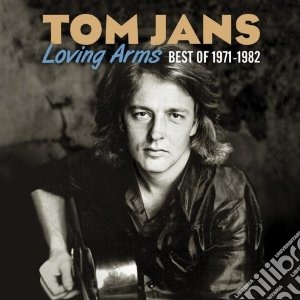 Tom Jans - Loving Arms,best Of 71/82 cd musicale di Jans Tom