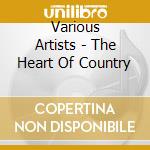 Various Artists - The Heart Of Country cd