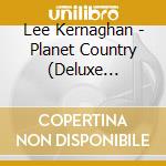 Lee Kernaghan - Planet Country (Deluxe Edition) (2 Cd) cd