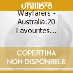 Wayfarers - Australia:20 Favourites From Down Under cd musicale di Wayfarers