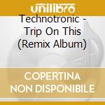 Technotronic - Trip On This (Remix Album) cd