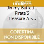 Jimmy Buffett - Pirate'S Treasure A - 20 Jimmy Buffett Gems cd musicale di Jimmy Buffett