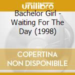 Bachelor Girl - Waiting For The Day (1998) cd musicale di Bachelor Girl