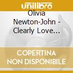 Olivia Newton-John - Clearly Love (Aus) cd