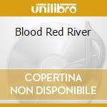 Blood Red River cd
