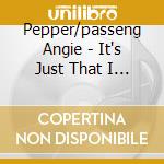 Pepper/passeng Angie - It's Just That I Miss You cd musicale di ANGIE PEPPER/PASSENG