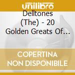 Delltones (The) - 20 Golden Greats Of The Delltones cd