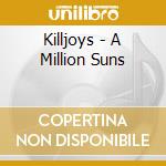 Killjoys - A Million Suns cd