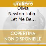 Olivia Newton-John - Let Me Be There cd musicale di Olivia Newton