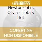 Newton-John, Olivia - Totally Hot cd musicale di Newton john olivia