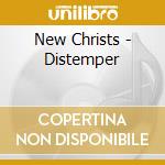 New Christs - Distemper cd musicale di Christs New