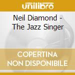 Neil Diamond - The Jazz Singer cd musicale di Neil Diamond