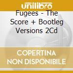 Fugees - The Score + Bootleg Versions 2Cd cd musicale di Fugees
