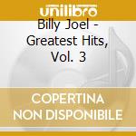 Billy Joel - Greatest Hits, Vol. 3 cd musicale di Billy Joel