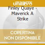 Finley Quaye - Maverick A Strike cd musicale di Finley Quaye
