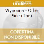 Wynonna - Other Side (The) cd musicale di Wynonna