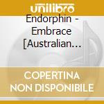 Endorphin - Embrace [Australian Import] cd