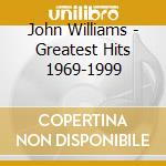 John Williams - Greatest Hits 1969-1999 cd musicale di John Williams