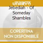 Jebediah - Of Someday Shambles cd musicale di Jebediah