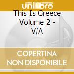 This Is Greece Volume 2 - V/A cd