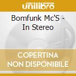 Bomfunk Mc'S - In Stereo cd musicale di Bomfunk Mc'S
