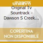 Original Tv Sountrack - Dawson S Creek Vol. 2 cd