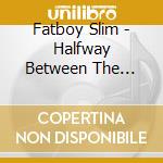 Fatboy Slim - Halfway Between The Gutter And The Stars cd