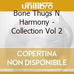 Bone Thugs N Harmony - Collection Vol 2 cd musicale di Bone Thugs N Harmony