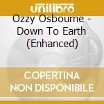 Ozzy Osbourne - Down To Earth (Enhanced) cd musicale di Ozzy Osbourne