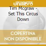 Tim Mcgraw - Set This Circus Down cd