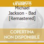 Michael Jackson - Bad [Remastered] cd musicale di Michael Jackson